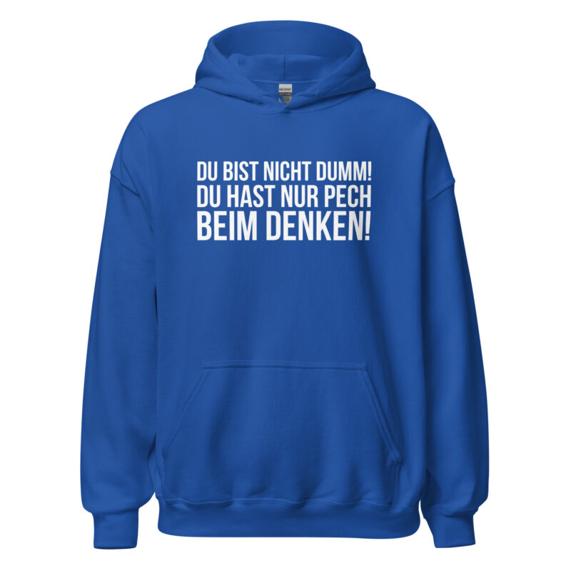 Du bist nicht dumm! Du hast nur Pech beim Denken! Unisex-Hoodie – Hoodies – klamottn.de