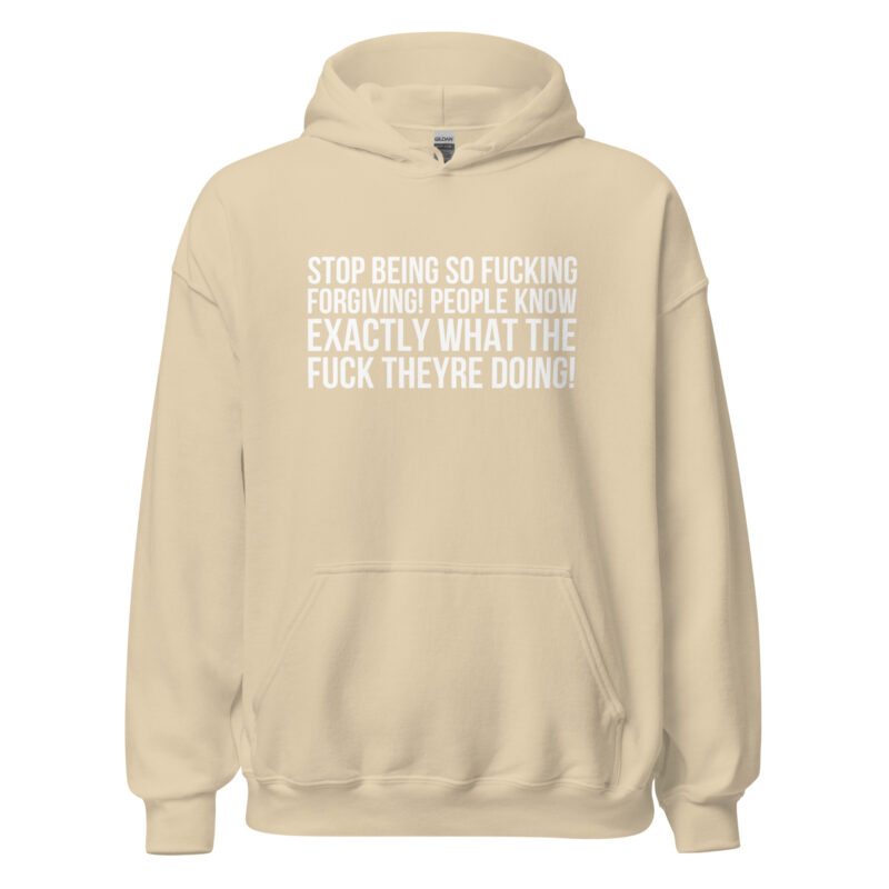 Stop being so fucking forgiving Unisex-Hoodies