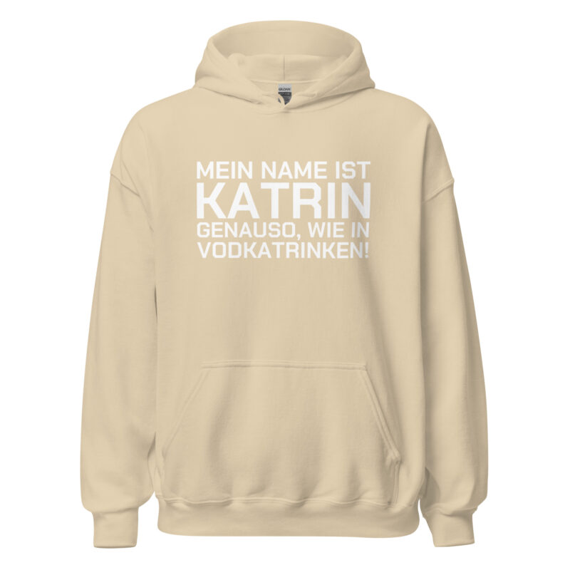 Mein Name ist Katrin, genauso wie in Vodkatrinken Unisex-Hoodie – Hoodies – klamottn.de