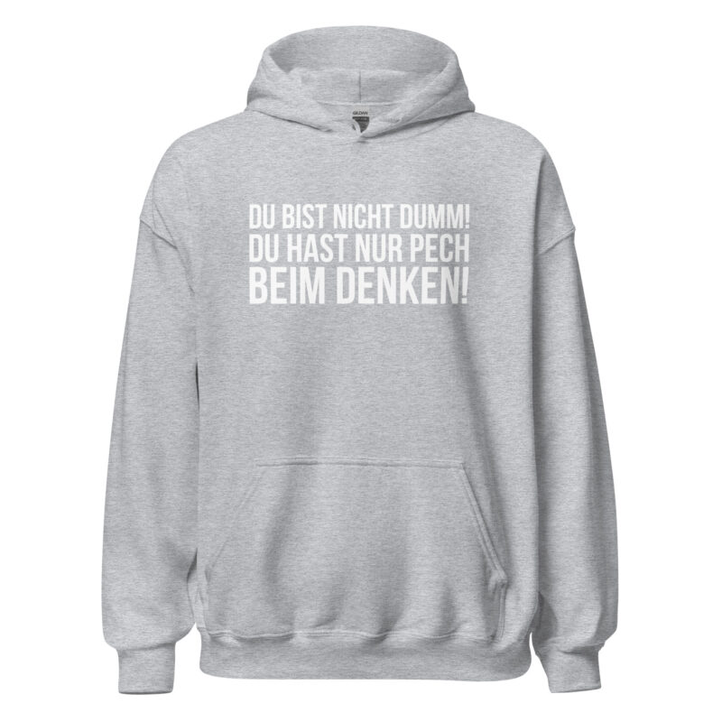 Du bist nicht dumm! Du hast nur Pech beim Denken! Unisex-Hoodie – Hoodies – klamottn.de