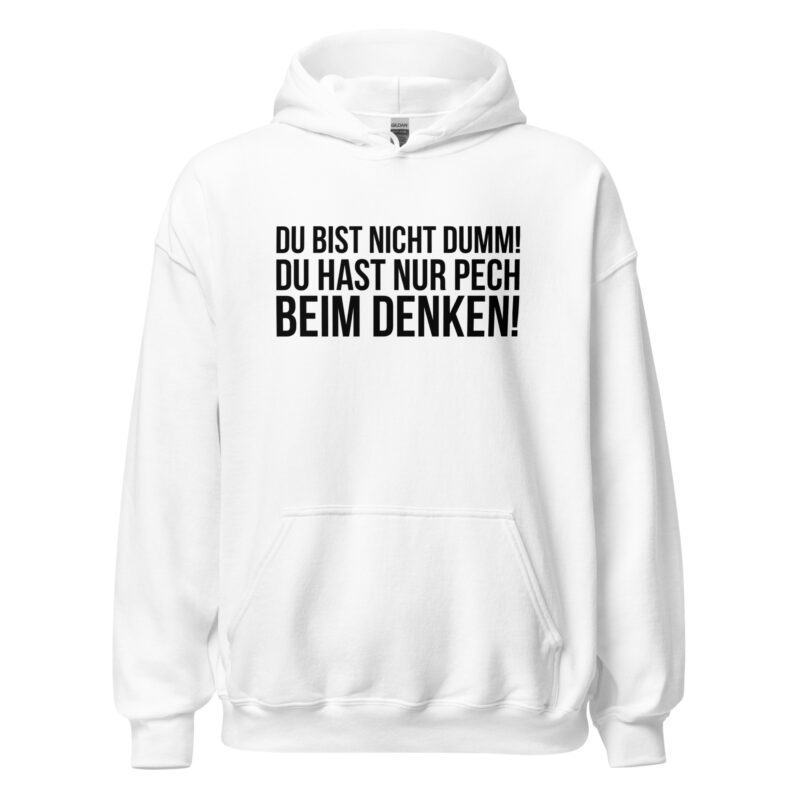 Du bist nicht dumm! Du hast nur Pech beim Denken! Unisex-Hoodie – Hoodies – klamottn.de