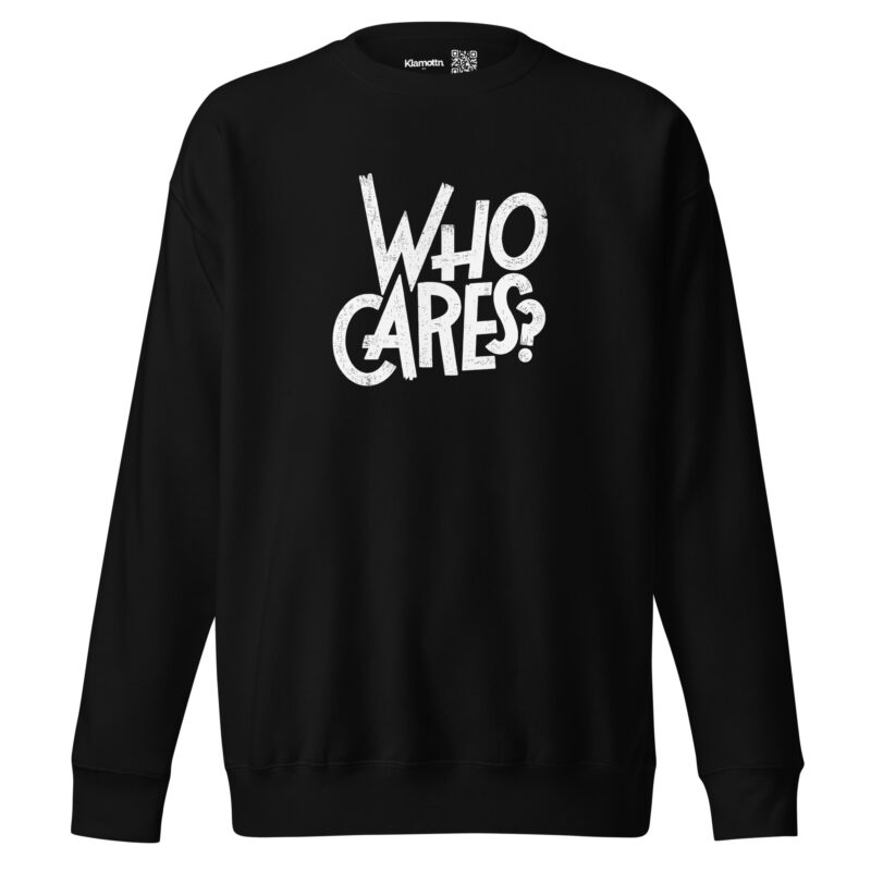 Who Cares? Unisex-Sweatshirt – Sweatshirts – klamottn.de