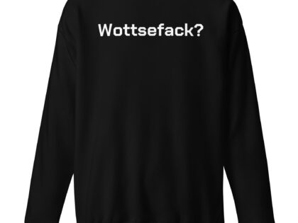 Wottsefack? Unisex-Sweatshirt – Sweatshirts – klamottn.de Wottsefack? Unisex-Sweatshirt – Sweatshirts – klamottn.de