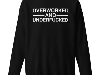 Overworked and Underfucked Unisex-Sweatshirt – Sweatshirts – klamottn.de Overworked and Underfucked Unisex-Sweatshirt – Sweatshirts – klamottn.de