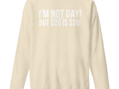 I'm not gay but $20 is $20 Unisex-Sweatshirt – Sweatshirts – klamottn.de I'm not gay but $20 is $20 Unisex-Sweatshirt – Sweatshirts – klamottn.de