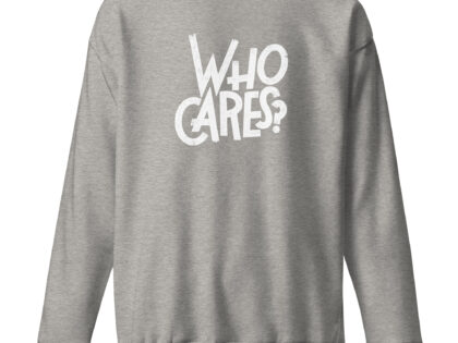 Who Cares? Unisex-Sweatshirt – Sweatshirts – klamottn.de Who Cares? Unisex-Sweatshirt – Sweatshirts – klamottn.de