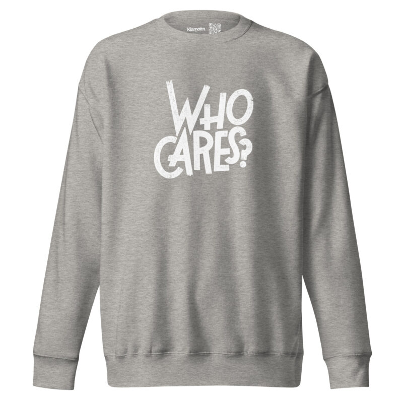 Who Cares? Unisex-Sweatshirt – Sweatshirts – klamottn.de
