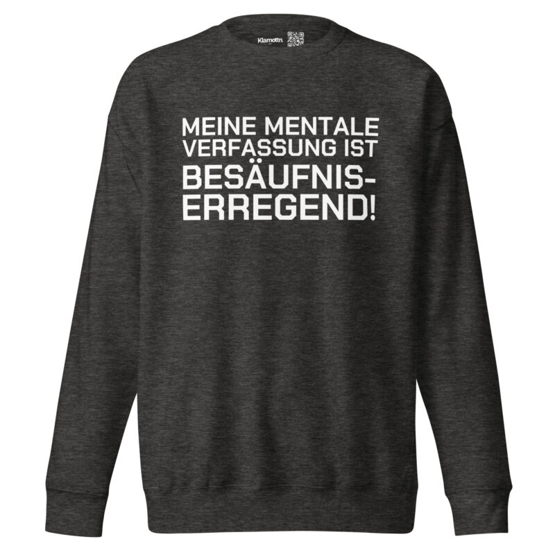 Meine mentale Verfassung ist besäufniserregend Unisex-Sweatshirt – Sweatshirts – klamottn.de