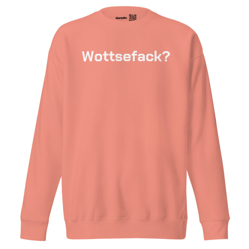 Wottsefack? Unisex-Sweatshirt – Sweatshirts – klamottn.de