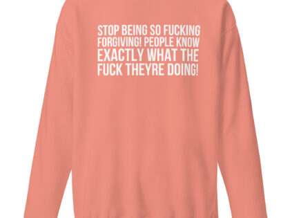 Stop being so fucking forgiving Unisex-Sweatshirt – Sweatshirts – klamottn.de Stop being so fucking forgiving Unisex-Sweatshirt – Sweatshirts – klamottn.de