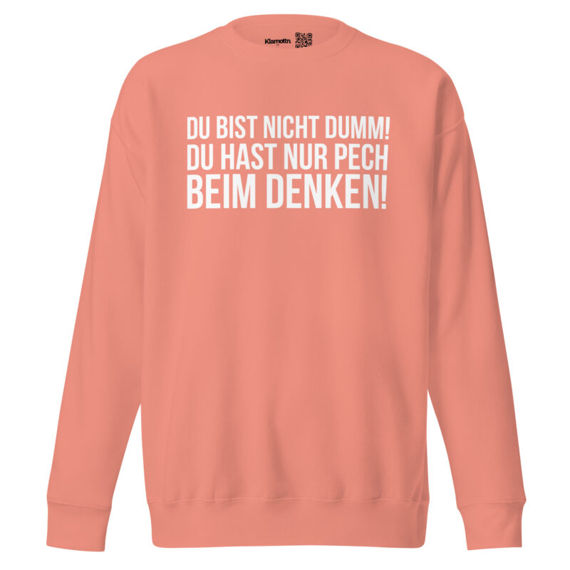 Du bist nicht dumm! Du hast nur Pech beim Denken! Unisex-Sweatshirt – Sweatshirts – klamottn.de