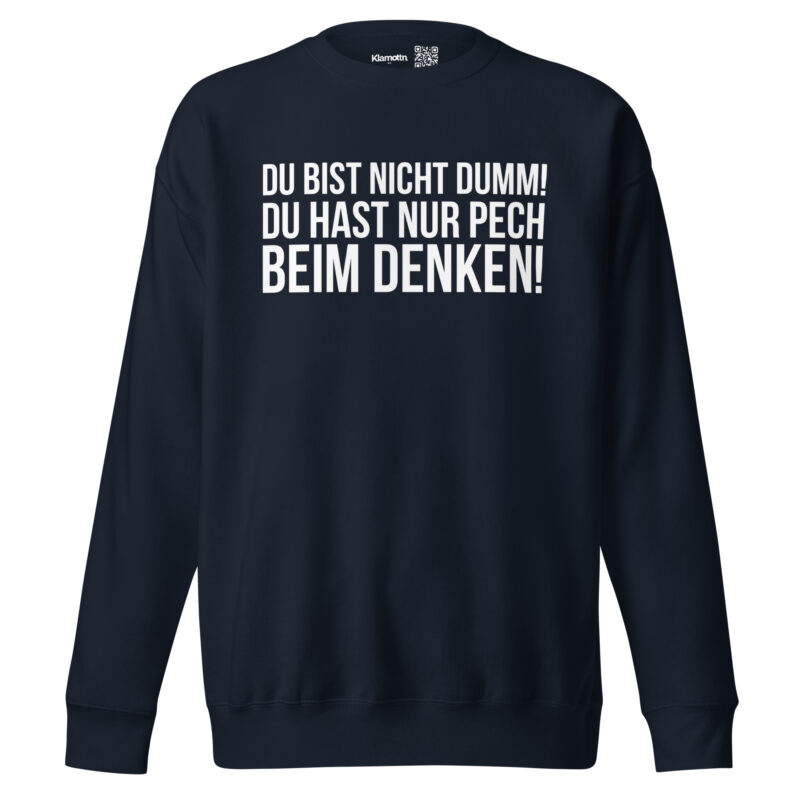 Du bist nicht dumm! Du hast nur Pech beim Denken! Unisex-Sweatshirt – Sweatshirts – klamottn.de