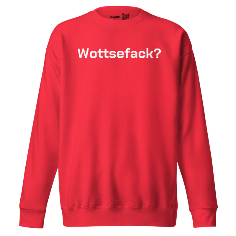 Wottsefack? Unisex-Sweatshirt – Sweatshirts – klamottn.de