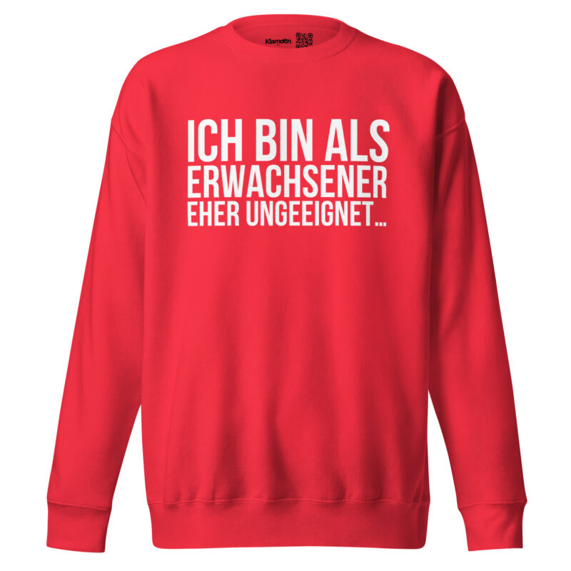 Ich bin als Erwachsener eher ungeeignet Unisex-Sweatshirt – Sweatshirts – klamottn.de