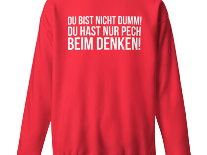 Du bist nicht dumm! Du hast nur Pech beim Denken! Unisex-Sweatshirt – Sweatshirts – klamottn.de Du bist nicht dumm! Du hast nur Pech beim Denken! Unisex-Sweatshirt – Sweatshirts – klamottn.de