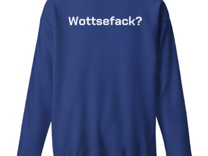 Wottsefack? Unisex-Sweatshirt – Sweatshirts – klamottn.de Wottsefack? Unisex-Sweatshirt – Sweatshirts – klamottn.de