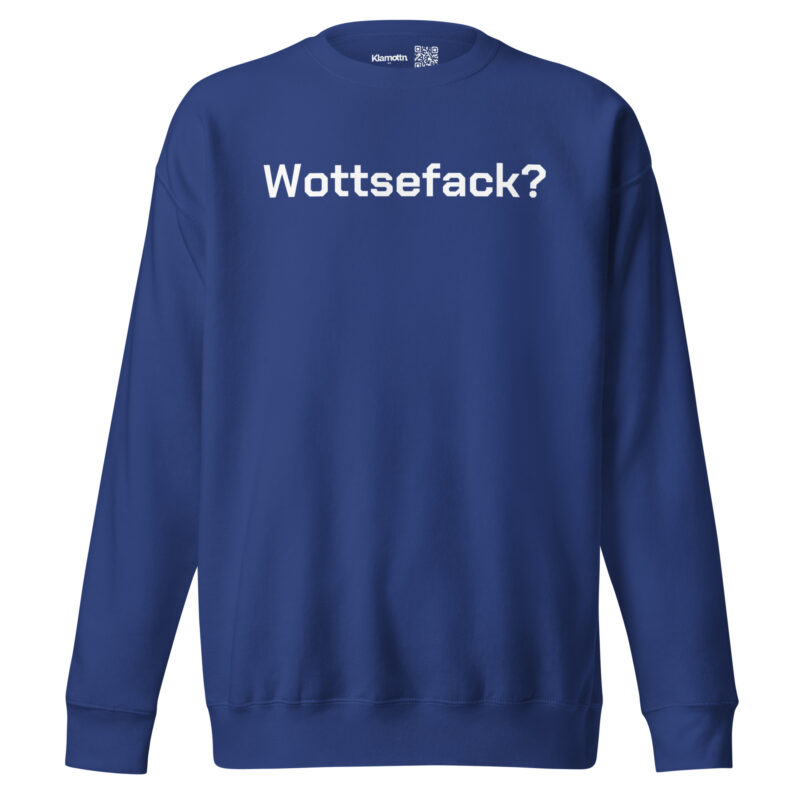 Wottsefack? Unisex-Sweatshirt – Sweatshirts – klamottn.de