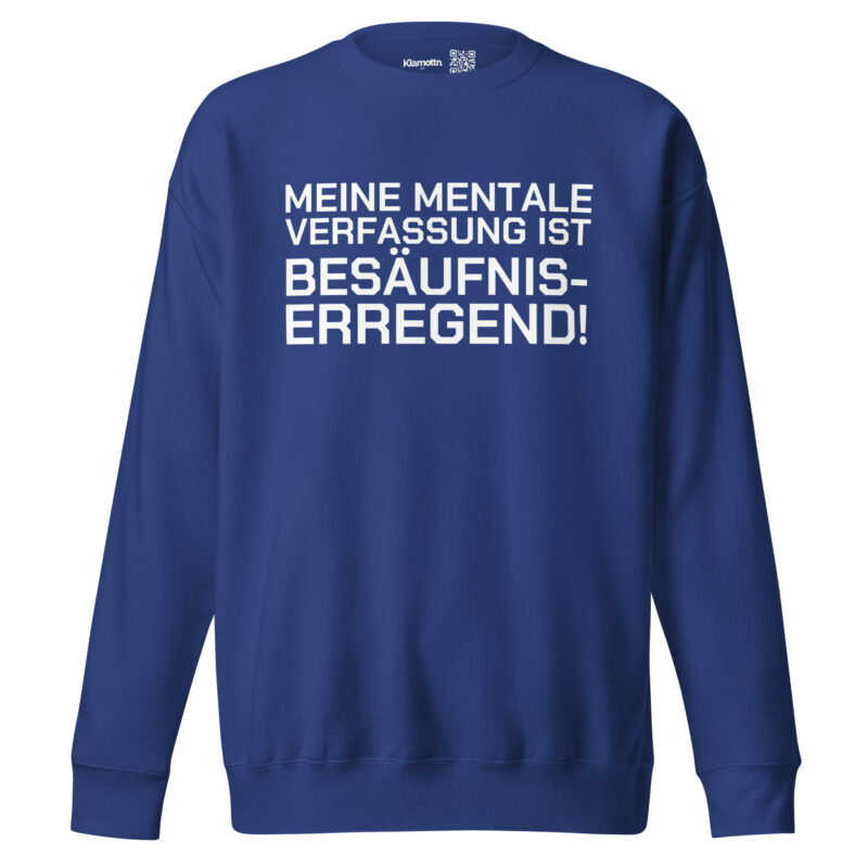 Meine mentale Verfassung ist besäufniserregend Unisex-Sweatshirt – Sweatshirts – klamottn.de