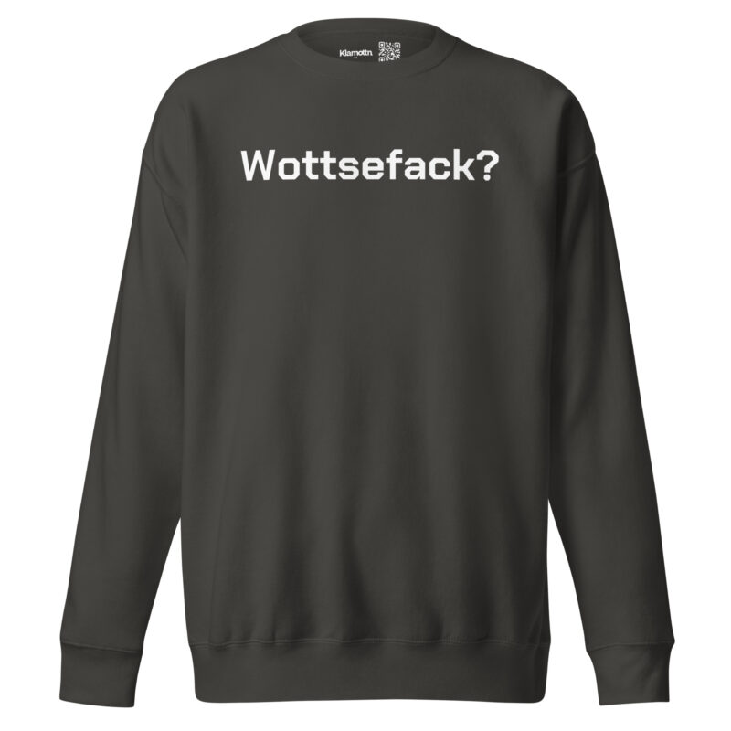 Wottsefack? Unisex-Sweatshirt – Sweatshirts – klamottn.de
