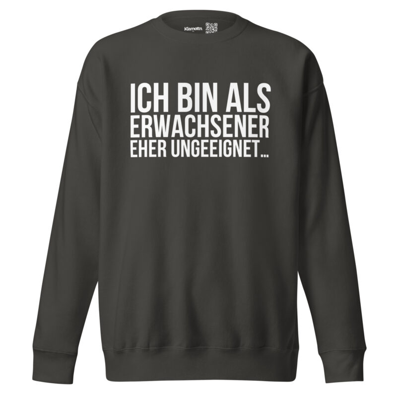Ich bin als Erwachsener eher ungeeignet Unisex-Sweatshirt – Sweatshirts – klamottn.de