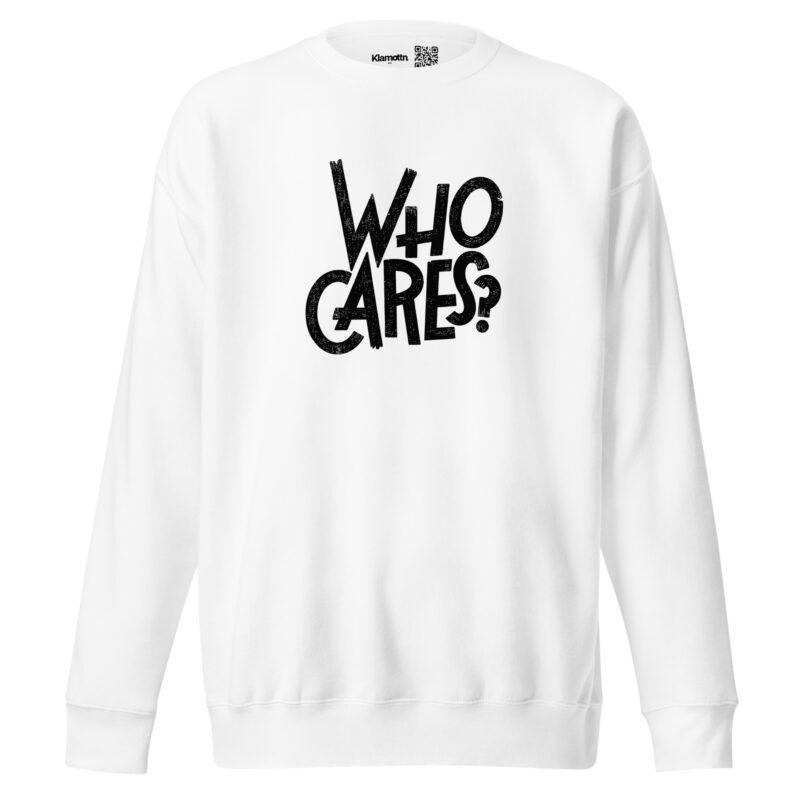 Who Cares? Unisex-Sweatshirt – Sweatshirts – klamottn.de