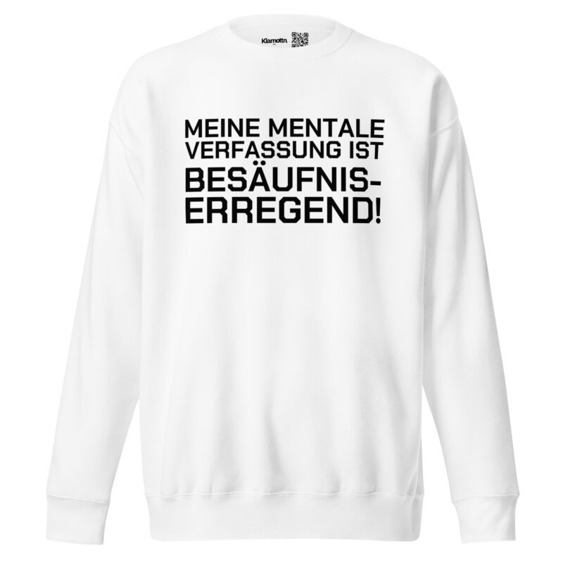 Meine mentale Verfassung ist besäufniserregend Unisex-Sweatshirt – Sweatshirts – klamottn.de