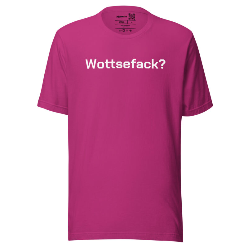 Wottsefack? Unisex-T-Shirt – T-Shirts – klamottn.de