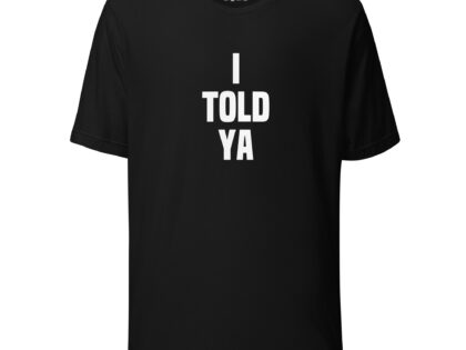 I told ya Unisex-T-Shirt – T-Shirts – klamottn.de I told ya Unisex-T-Shirt – T-Shirts – klamottn.de