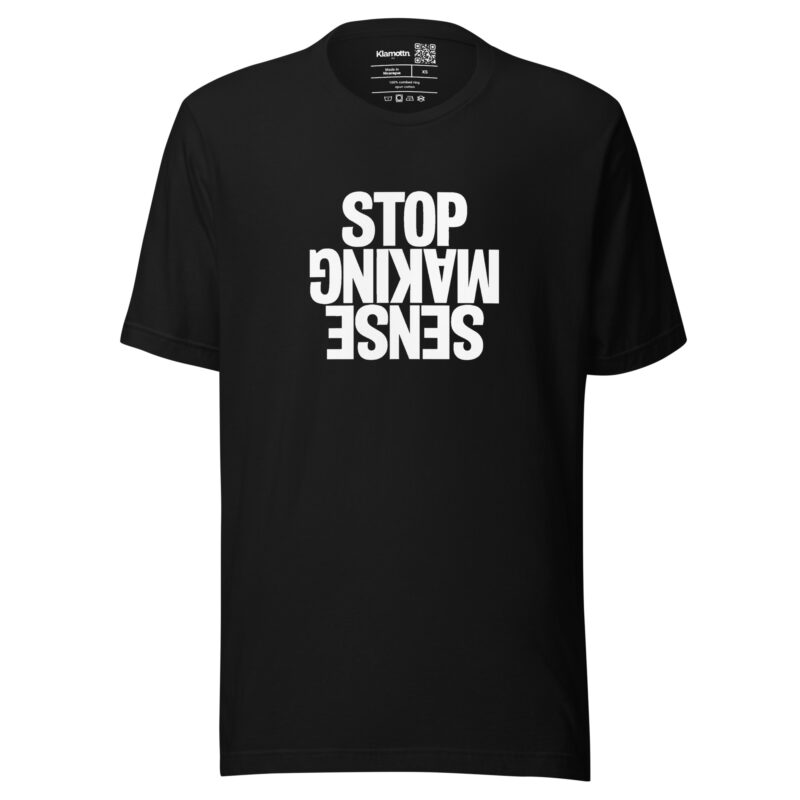 Stop Making Sense Unisex-T-Shirt