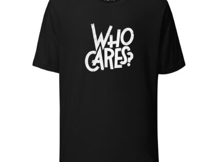 Who Cares? Unisex-T-Shirt – T-Shirts – klamottn.de Who Cares? Unisex-T-Shirt – T-Shirts – klamottn.de
