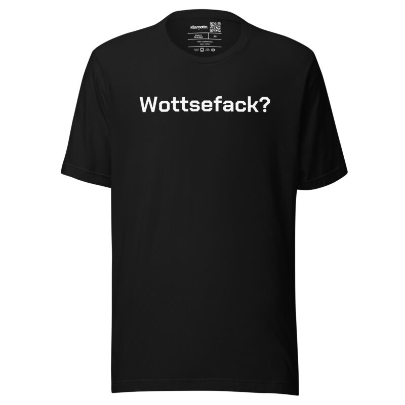 Wottsefack? Unisex-T-Shirt – T-Shirts – klamottn.de