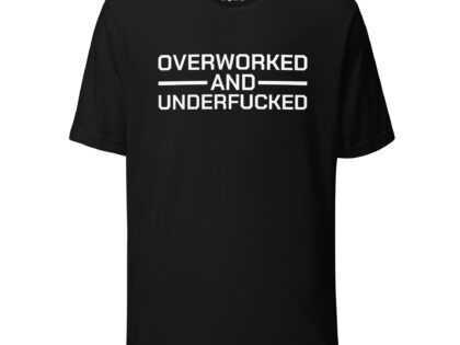 Overworked and Underfucked Unisex-T-Shirt – T-Shirts – klamottn.de Overworked and Underfucked Unisex-T-Shirt – T-Shirts – klamottn.de