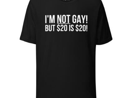 I'm not gay but $20 is $20 Unisex-T-Shirt – T-Shirts – klamottn.de I'm not gay but $20 is $20 Unisex-T-Shirt – T-Shirts – klamottn.de