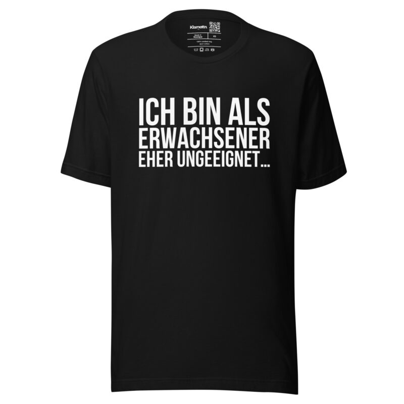 Ich bin als Erwachsener eher ungeeignet Unisex-T-Shirt – T-Shirts – klamottn.de
