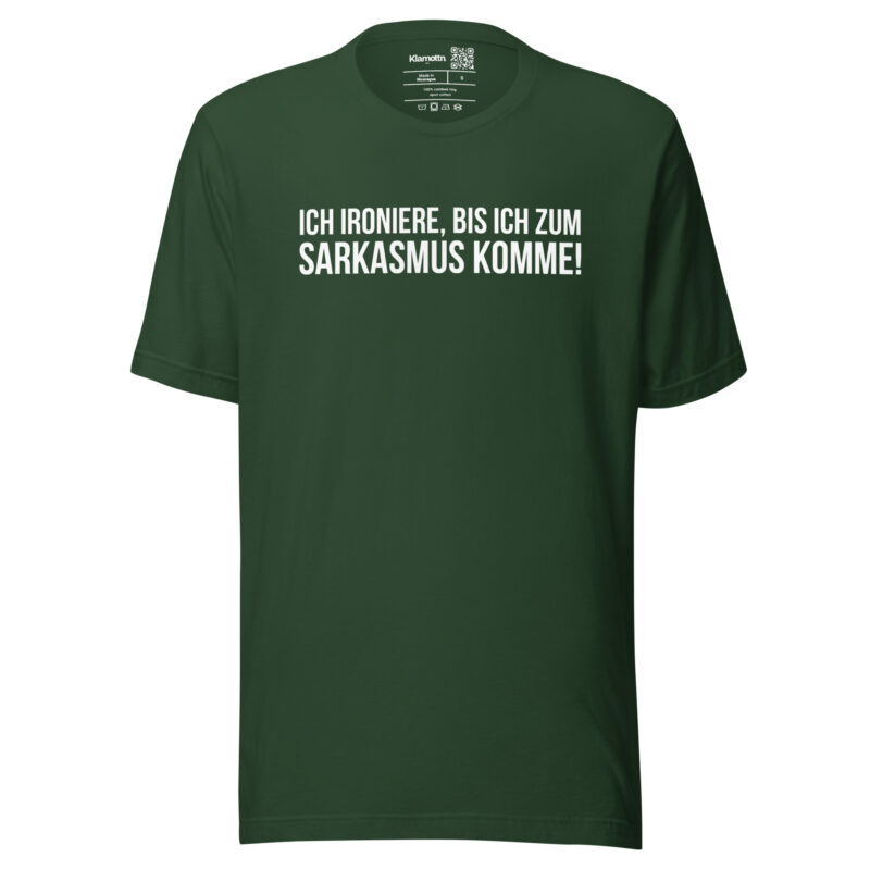 Ich ironiere, bis ich zum Sarkasmus komme! Unisex-T-Shirt