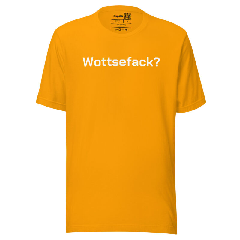 Wottsefack? Unisex-T-Shirt – T-Shirts – klamottn.de