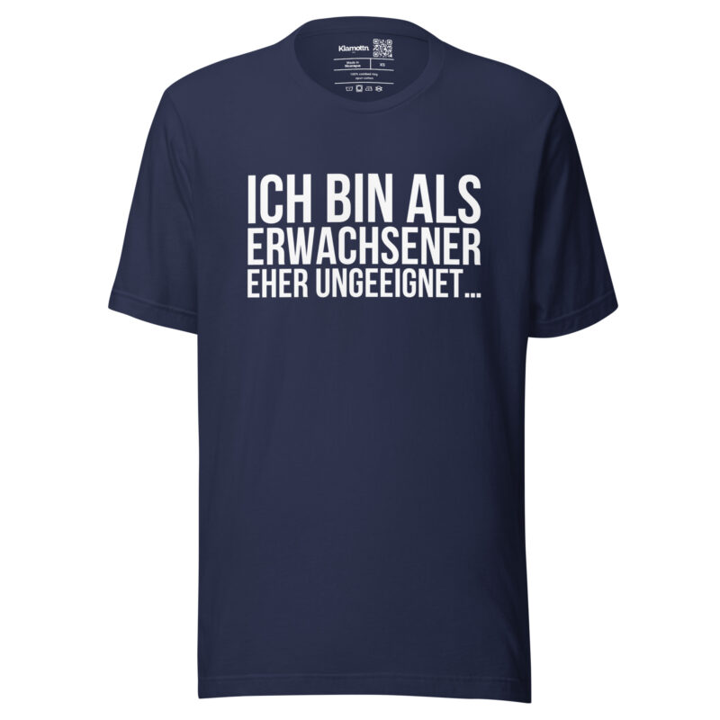 Ich bin als Erwachsener eher ungeeignet Unisex-T-Shirt – T-Shirts – klamottn.de