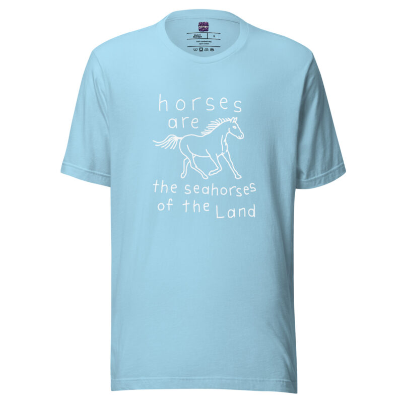 Horses are the Seahorses of the Land Unisex-T-Shirt
