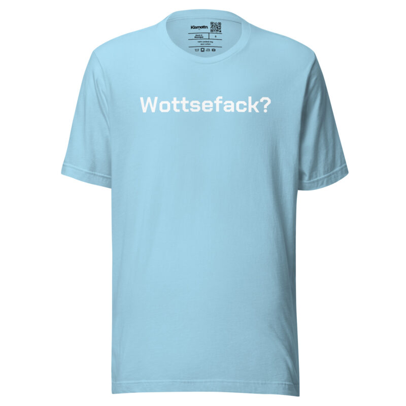 Wottsefack? Unisex-T-Shirt – T-Shirts – klamottn.de
