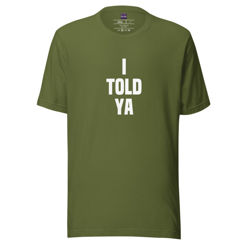 I told ya Unisex-T-Shirt – T-Shirts – klamottn.de