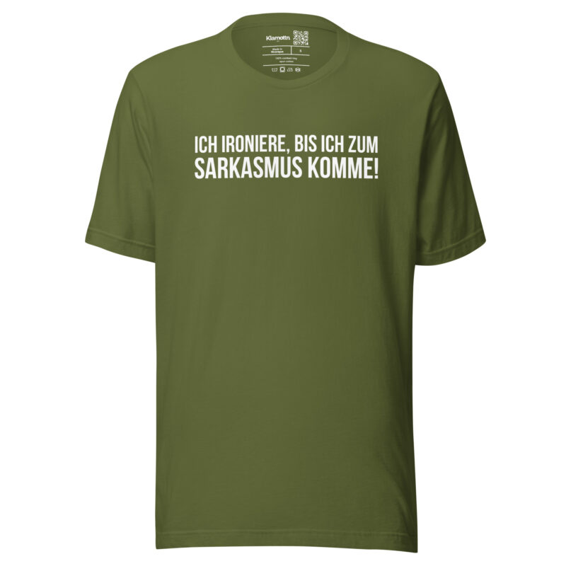 Ich ironiere, bis ich zum Sarkasmus komme! Unisex-T-Shirt