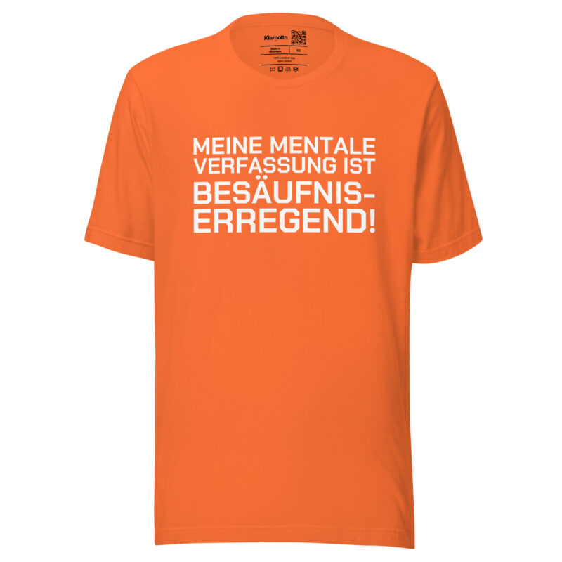 Meine mentale Verfassung ist besäufniserregend Unisex-T-Shirt – T-Shirts – klamottn.de
