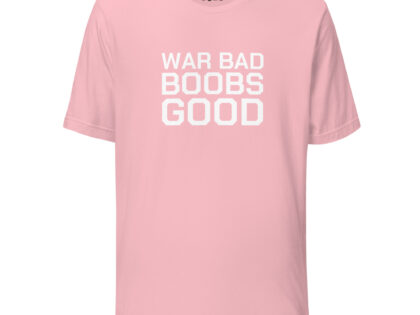 War Bad Boobs Good Unisex-T-Shirt – T-Shirts – klamottn.de War Bad Boobs Good Unisex-T-Shirt – T-Shirts – klamottn.de