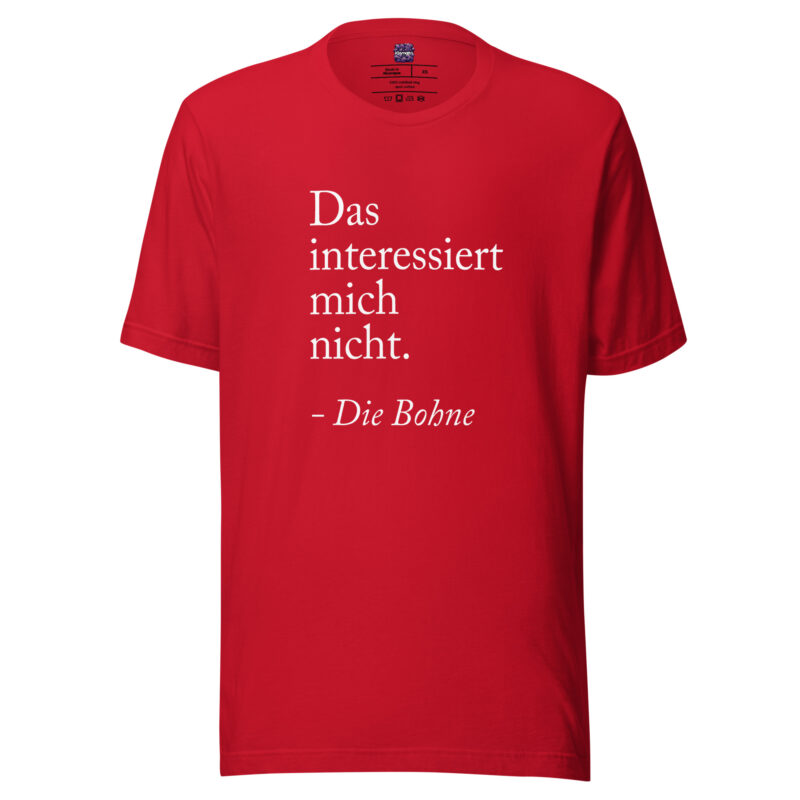 Das interessiert mich nicht die Bohne Unisex-T-Shirt – T-Shirts – klamottn.de