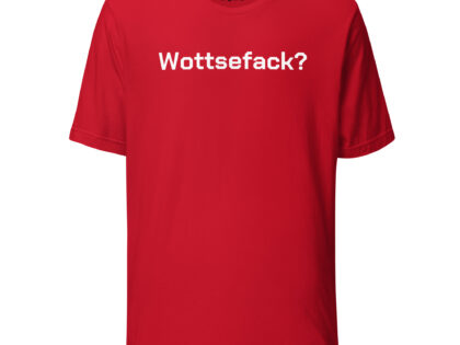 Wottsefack? Unisex-T-Shirt – T-Shirts – klamottn.de Wottsefack? Unisex-T-Shirt – T-Shirts – klamottn.de