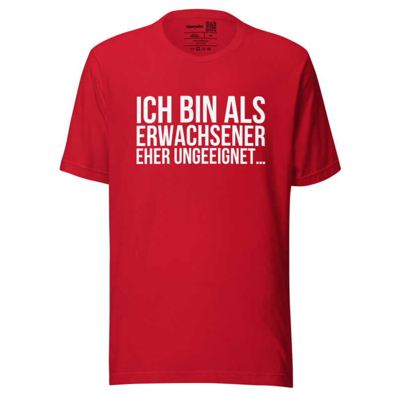 Ich bin als Erwachsener eher ungeeignet Unisex-T-Shirt – T-Shirts – klamottn.de