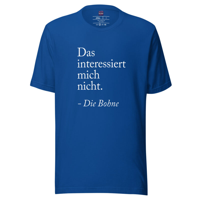 Das interessiert mich nicht die Bohne Unisex-T-Shirt – T-Shirts – klamottn.de