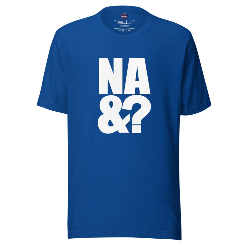 Na und? Unisex-T-Shirt – T-Shirts – klamottn.de