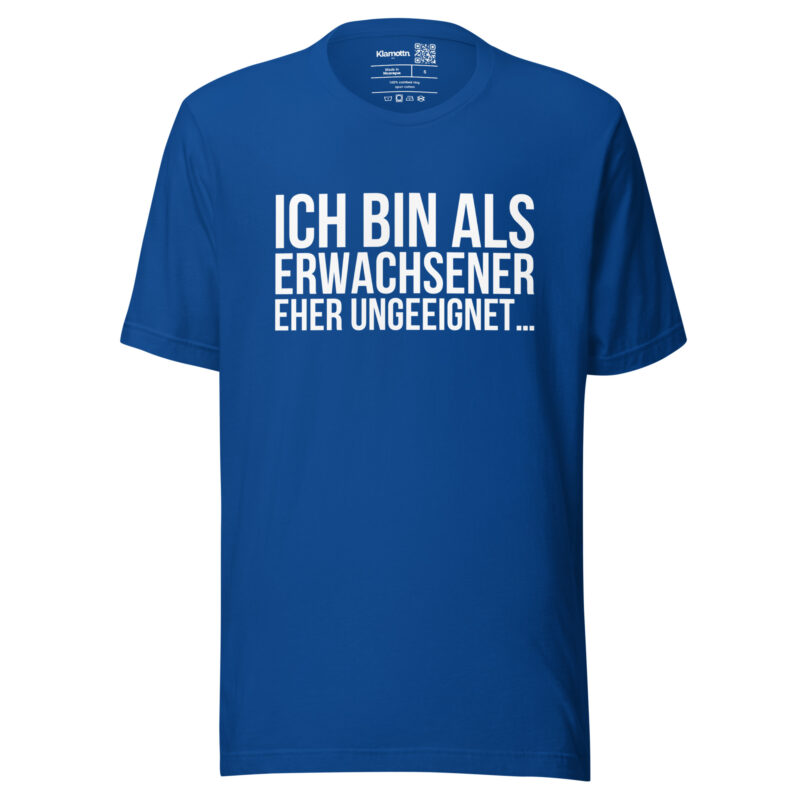 Ich bin als Erwachsener eher ungeeignet Unisex-T-Shirt – T-Shirts – klamottn.de