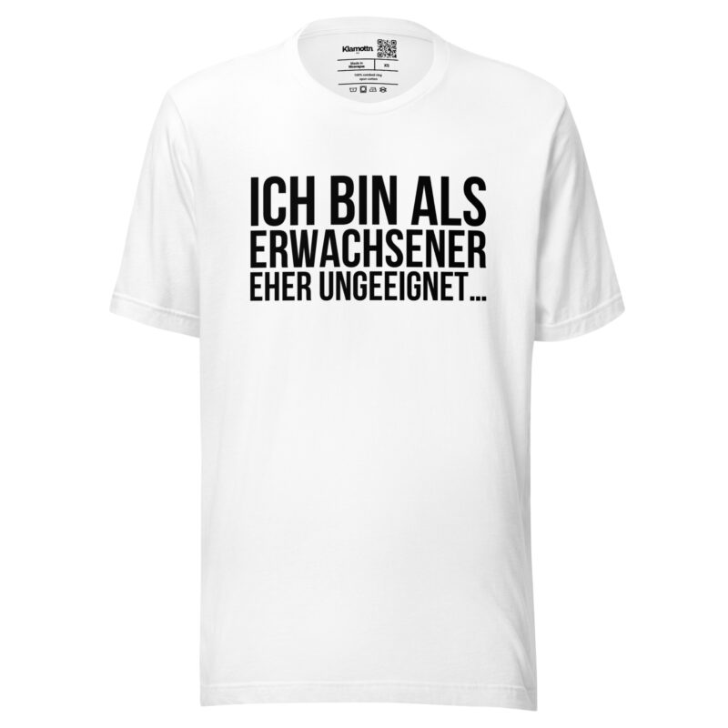 Ich bin als Erwachsener eher ungeeignet Unisex-T-Shirt – T-Shirts – klamottn.de